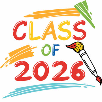 Colorful paint brush strokes forming “Class of 2026”, lively and artistic 