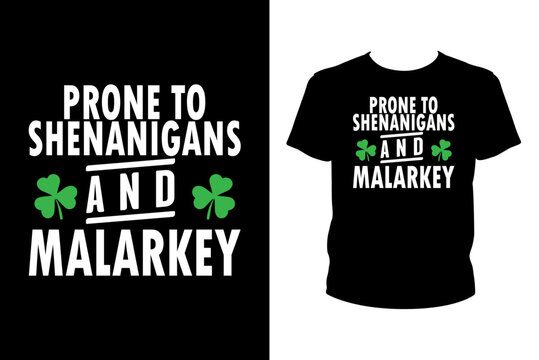 Prone to shenanigans and malarkey Quotes svg, st. patrick's day Svg, t-shirt design for prints, Saint Patrick's Day t-shirt design cut file