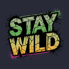 Poster - Stay wild graphic design vector illustration for t shirt print and motivational poster design ,Vector art