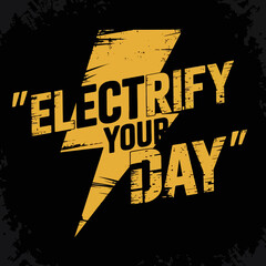 Poster - Electrify your day motivational quote lightning bolt energy boost inspiration positivity graphic design art  ,Vector art
