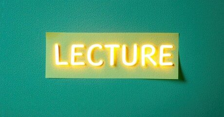 Poster - Bright yellow lecture sign glows against teal background. Simple studio shot, focused text presentation. Minimalist design, clean aesthetic.