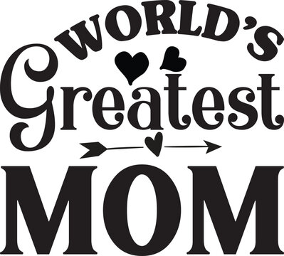 .WORLD’S GREATEST MOM, Mother's Day SVG T-Shirt Design, Mom svg t-shirt design, Mother's day typography t-shirt design.