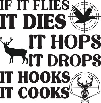 If It Flies It Dies It Hops It Drops It Hooks It Cooks, Hunting SVG Bundle, Deer Hunting Season SVG, Father's Day
