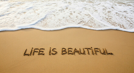 Poster - Sandy beach, ocean wave, Life is Beautiful written in sand, evokes serenity and positivity, ideal for inspirational content