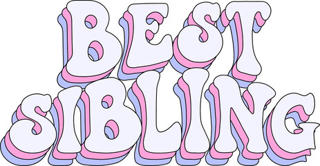 Poster - BEST SIBLING is showing bubble 3D letters with pink lavender-blue shadows on transparent background