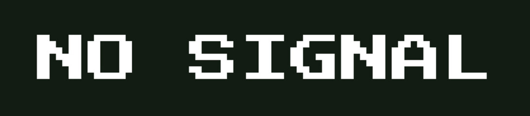 Poster - Retro pixel text NO SIGNAL is being displayed on transparent canvas, featuring blocky white font