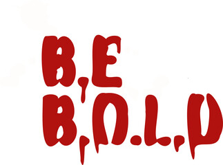 Poster - Flat art is showing red BE BOLD letters dripping, white splatters, transparent backdrop, copy space