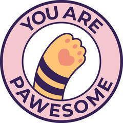 Poster - Flat circular emblem is showing heart-shaped paw pad and YOU ARE PAWESOME on transparent background