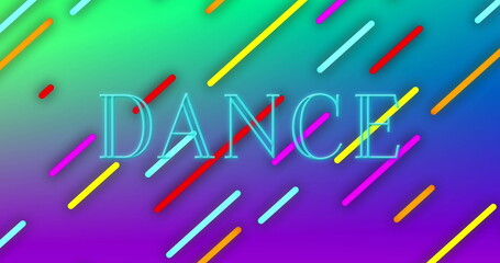 Poster - Glowing neon text 'DANCE' spanning vibrant gradient design panel, with multicolored diagonal bars