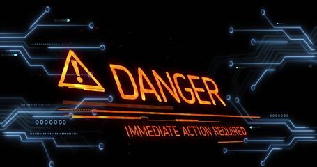Poster - Showing orange caution on screen, glowing DANGER IMMEDIATE ACTION REQUIRED neon-blue circuitry