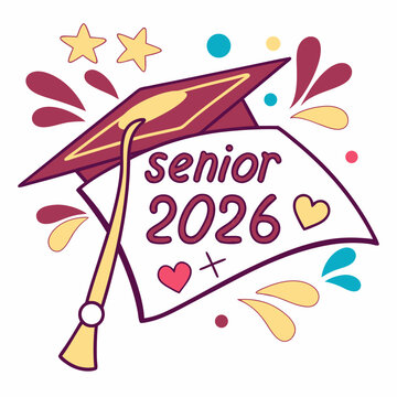 Senior 2026 graduation design with cap and hearts, Bright and festive “Senior 2026” graphic with graduation cap, stars, and hearts, ideal for school events and  svg