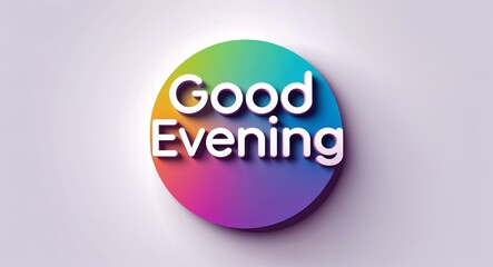 Fototapete - good evening text digital graphic 3d text contrast circular gradient design on plain white background