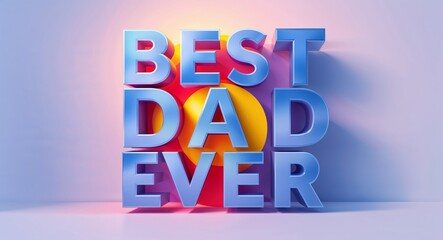 Fototapete - best dad ever text digital graphic 3d text contrast circular gradient design on plain white background