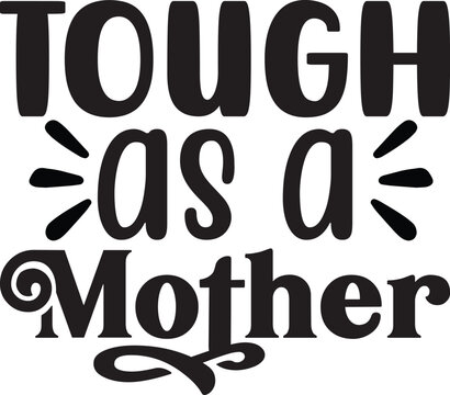  tough as a mother, Mothers Day SVG design
