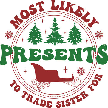 Most Likely To Trade Sister For Presents, Most Likely To Christmas SVG design