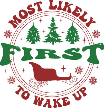  Most Likely To Wake Up First, Most Likely To Christmas SVG design