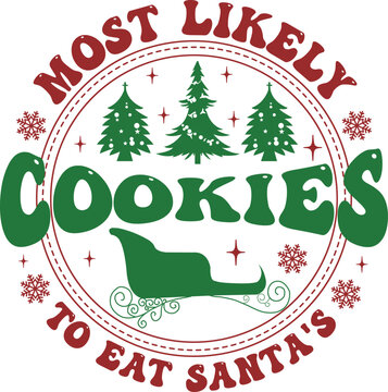 Most Likely To Eat Santa's Cookies, Most Likely To Christmas SVG design