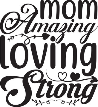 mom amazing loving strong, mom svg design