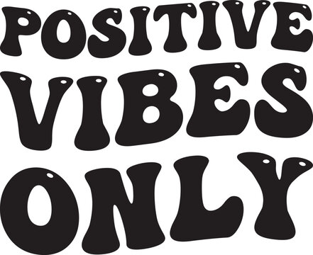 Positive Vibes Only, Inspirational SVG design