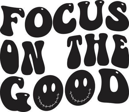 Focus on the Good, Inspirational SVG design