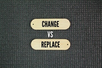 Poster - The word change vs replace text. Change
