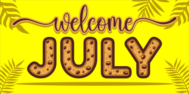 Welcome July. mount art design vector illustration, lettering text calligraphy.
