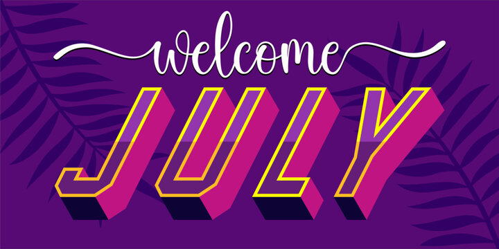 Welcome July. mount art design vector illustration, lettering text calligraphy.