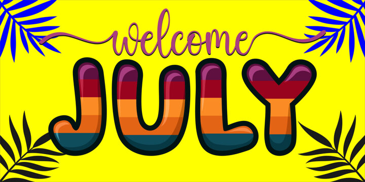 Welcome July. mount art design vector illustration, lettering text calligraphy.