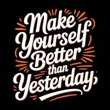 Motivational Typography Design Make Yourself Better Than Yesterday