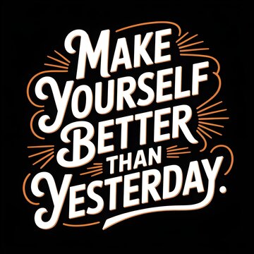 Motivational Typography Design Make Yourself Better Than Yesterday
