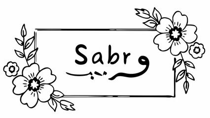 Aufkleber - Floral frame with the word sabr in english and arabic calligraphy in black and white design style created with generated ai