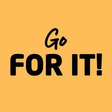 Vector text illustration for Go For It.