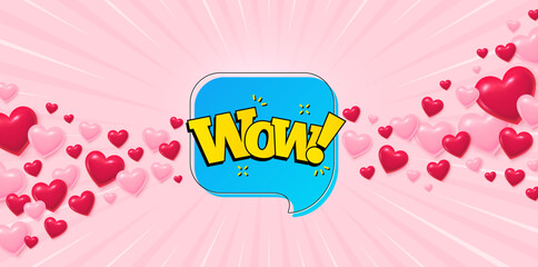 Poster - Wow bubble love banner with 3d hearts. Sunburst flare background. Wow chat bubble banner. Discount sticker shape. Sale coupon icon. Valentines day greeting card. Vector