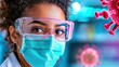 © FarhaStock - Close up portrait of a young woman wearing a protective face mask and safety goggles A blurred image of a virus is