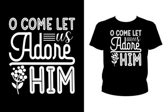 O come let us adore him Quotes svg, Christmas Svg, t-shirt design for prints, Xmas t-shirt design cut file