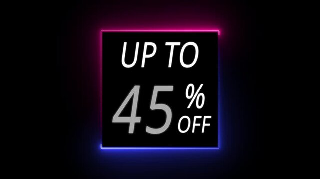 Up to 45 Percent off sale discount, animated 45 percent discount offer with neon line border. 45 percent price sale price tag, discount offer, 45% off, Letters spelling 45% OFF
