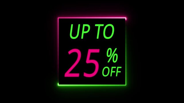 Up to 25 Percent off sale discount, animated 25 percent discount offer with neon line border. 25 percent price sale price tag, discount offer, 25 % off, Letters spelling 25 % OFF