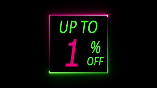 Up to 1 Percent off sale discount, animated 1 percent discount offer with neon line border. 1 percent price sale price tag, discount offer, 1 % off, Letters spelling 1 % OFF