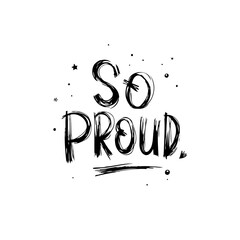 Poster - Minimalist Typography Design:  Handwritten 'So Proud' Phrase in Black and White