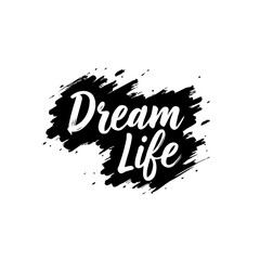 Poster - Dream life typography on black paint splash, motivation and inspiration design