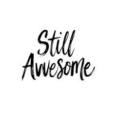 Poster - Stylish typography design featuring the phrase 'Still Awesome' in black ink