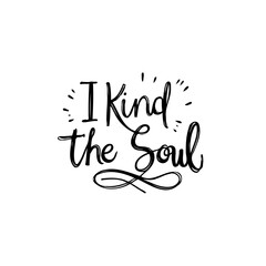 Poster - I Kind The Soul: An Inspirational and Motivational Quote Typography Design