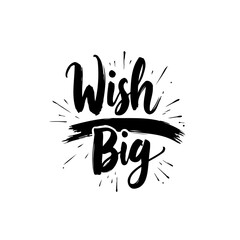 Poster - Wish Big Typography Design with Decorative Black Brush Strokes and Graphic Elements