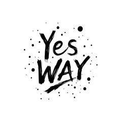 Poster - Brush Lettering of 'Yes Way' with Black Splatters on White Background Minimalist