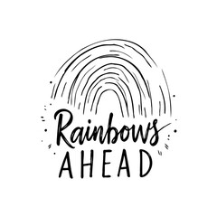 Poster - Hand-Drawn Rainbow with Inspirational Message 'Rainbows Ahead' for Positive Vibes