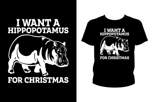 I wants a hippopotamus for christmas design Quotes svg, Christmas Svg, t-shirt design for prints, Xmas t-shirt design cut file
