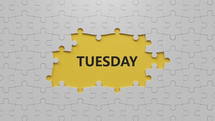 Poster - Tuesday.The white puzzle pieces with missing pieces spelling.Flat lay view with The white puzzle pieces with missing pieces buttons.IT technology concept.3D rendering on yellow background.