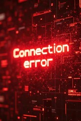 Poster - Bright red “Connection Error” text pulses across a futuristic digital screen layered with lines and data nodes, symbolizing system failure and network instability, vertical composition