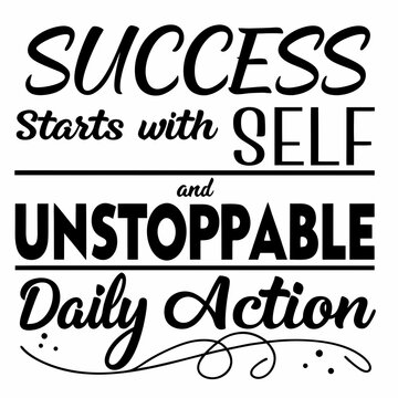 A Motivational typography design, Success starts with self-belief and unstoppable daily action