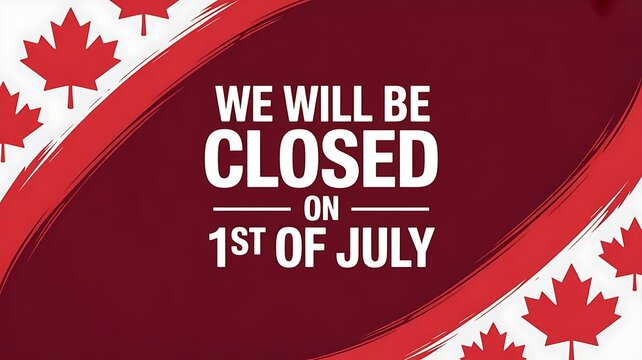 We will be closed for Canada day, sign, signage, template, printable., maple leaf,  vector, clipart for website, banner, poster, social media post, Canadian holiday, created with generative ai